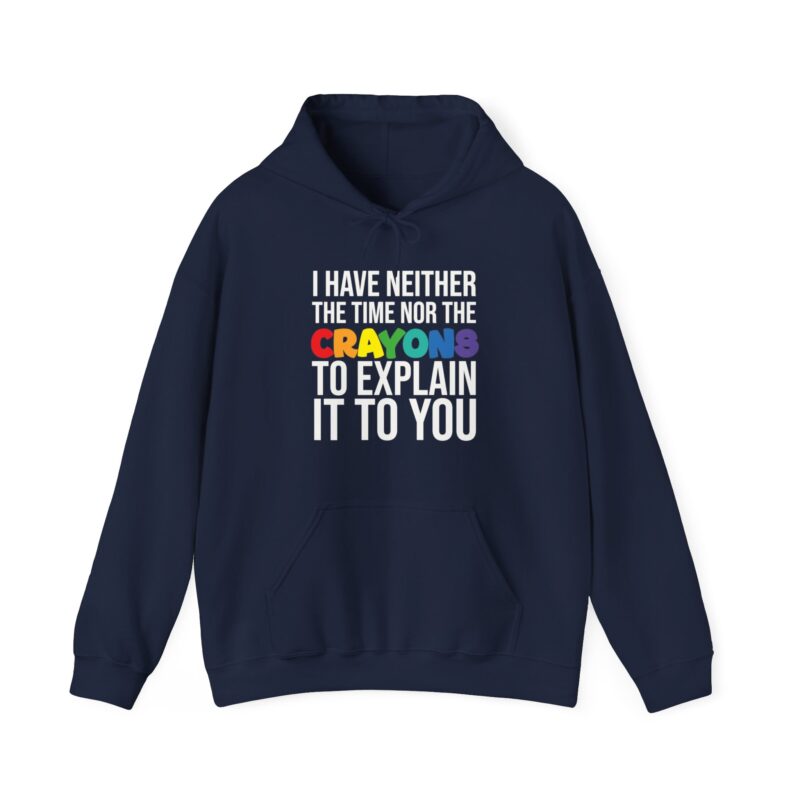 I have neither the time nor the crayons to explain it to you funny Meme Hoodie - Image 118