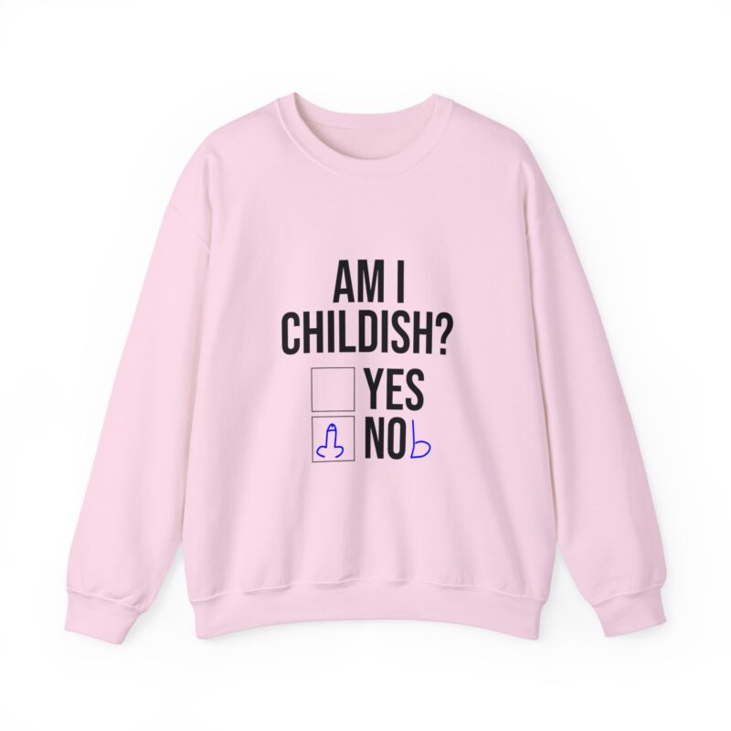 Am I Childish Silly Graphic Meme Sweatshirt - Image 111