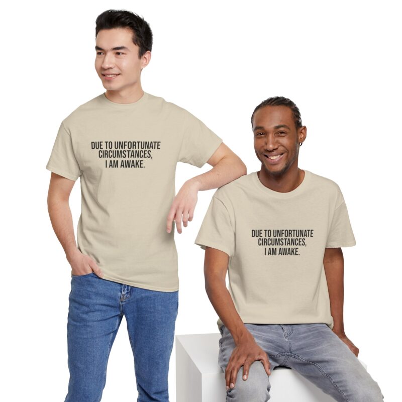 Due to Unfortunate Circumstances I am Awake Graphic Meme T-Shirt - Image 107