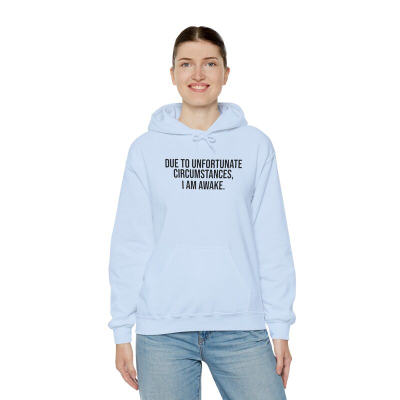 Due to Unfortunate Circumstances I am Awake Meme Hoodie - Image 99