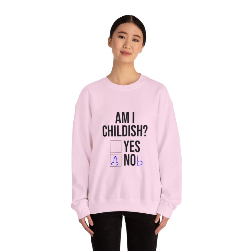 Am I Childish Silly Graphic Meme Sweatshirt - Image 114