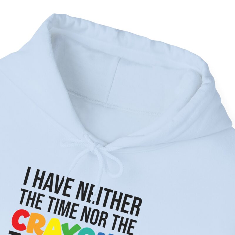 I have neither the time nor the crayons to explain it to you funny Meme Hoodie - Image 96