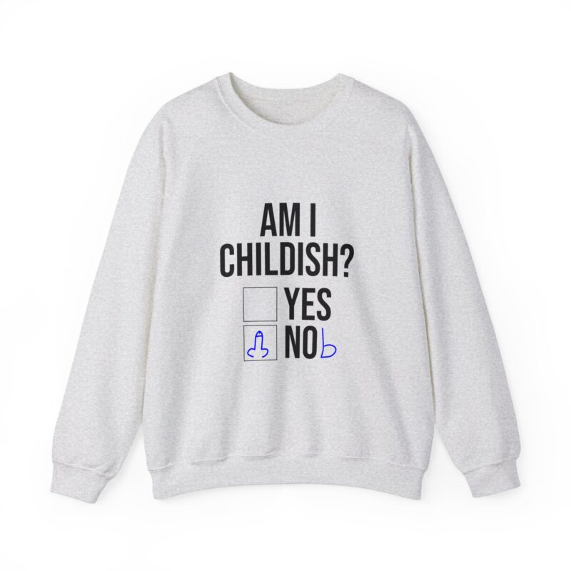 Am I Childish Silly Graphic Meme Sweatshirt - Image 12