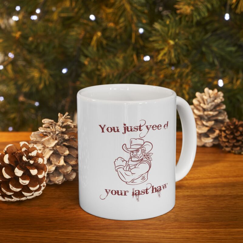 You just yee'd your last haw funny western Coffee Mug - Image 10