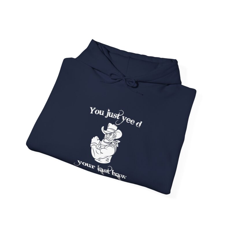 You Just Yee'd Your Last Haw Funny Western Hoodie - Image 121