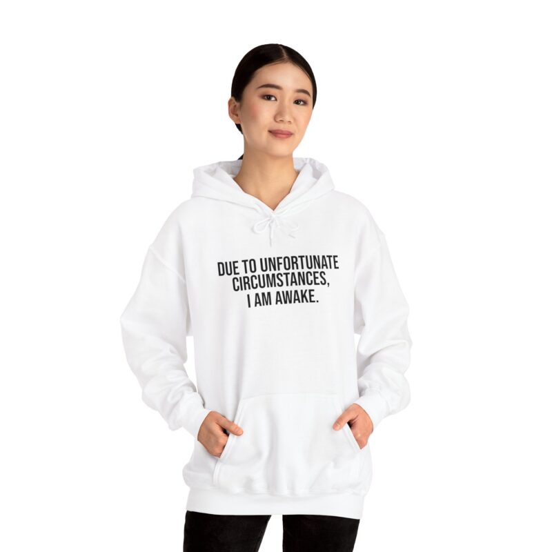 Due to Unfortunate Circumstances I am Awake Meme Hoodie - Image 6