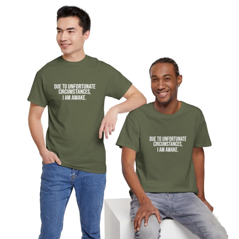 Due to Unfortunate Circumstances I am Awake Graphic Meme T-Shirt - Image 161