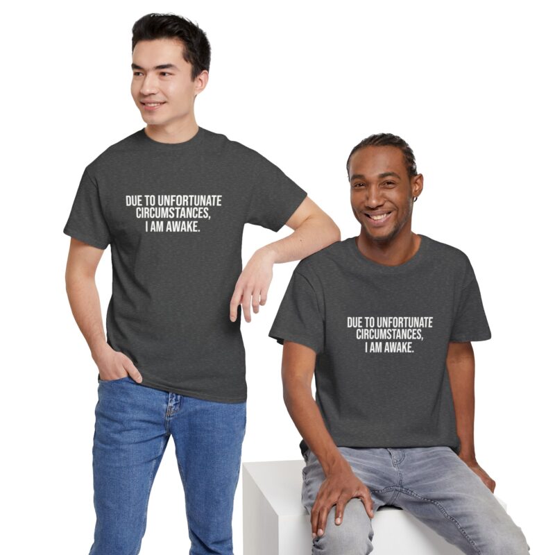 Due to Unfortunate Circumstances I am Awake Graphic Meme T-Shirt - Image 188