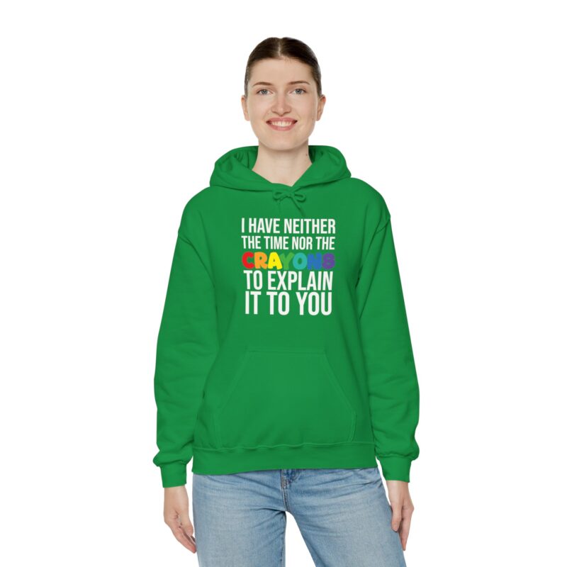 I have neither the time nor the crayons to explain it to you funny Meme Hoodie - Image 73