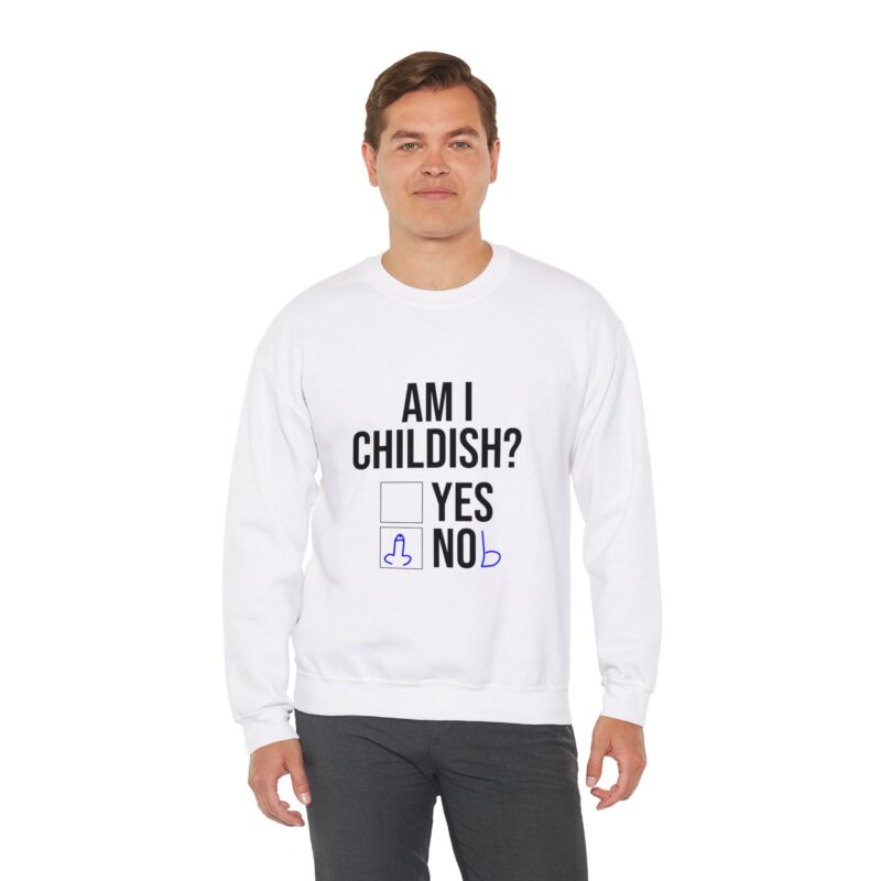 Am I Childish Silly Graphic Meme Sweatshirt - Image 6