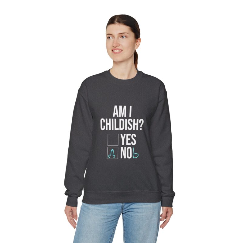 Am I Childish Silly Graphic Meme Sweatshirt - Image 85