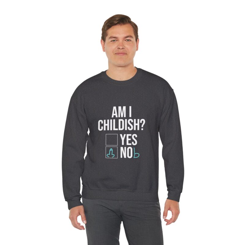 Am I Childish Silly Graphic Meme Sweatshirt - Image 83