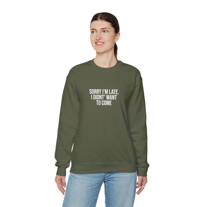 Sorry I'm late - I didn't want to come Meme Sweatshirt - Image 63