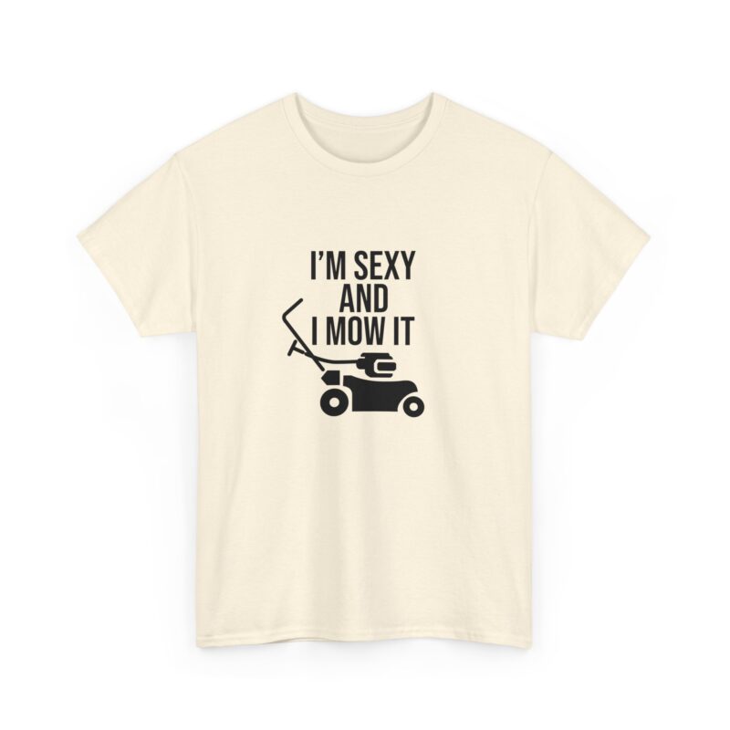 I'm Sexy and I Mow It Graphic Meme T-Shirt - Image 111