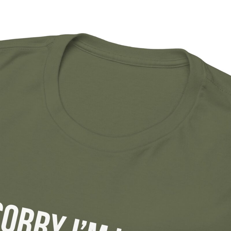 Sorry I'm late - I didn't want to come Meme T-Shirt - Image 144