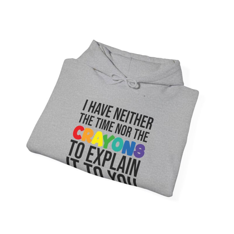 I have neither the time nor the crayons to explain it to you funny Meme Hoodie - Image 43