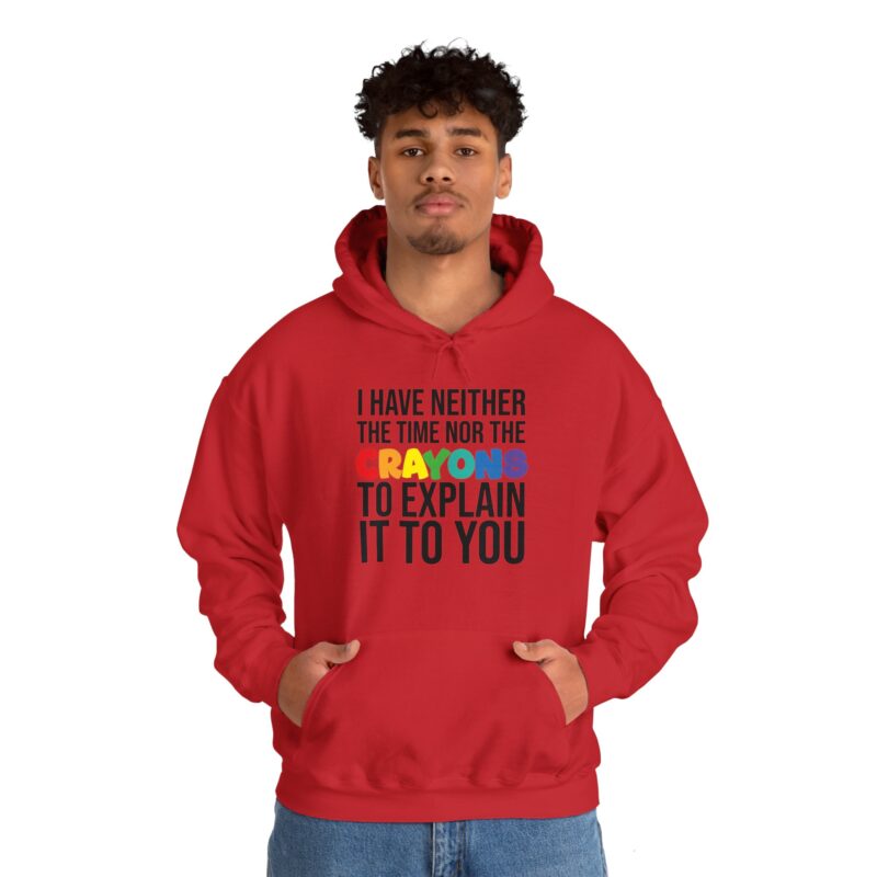 I have neither the time nor the crayons to explain it to you funny Meme Hoodie - Image 150