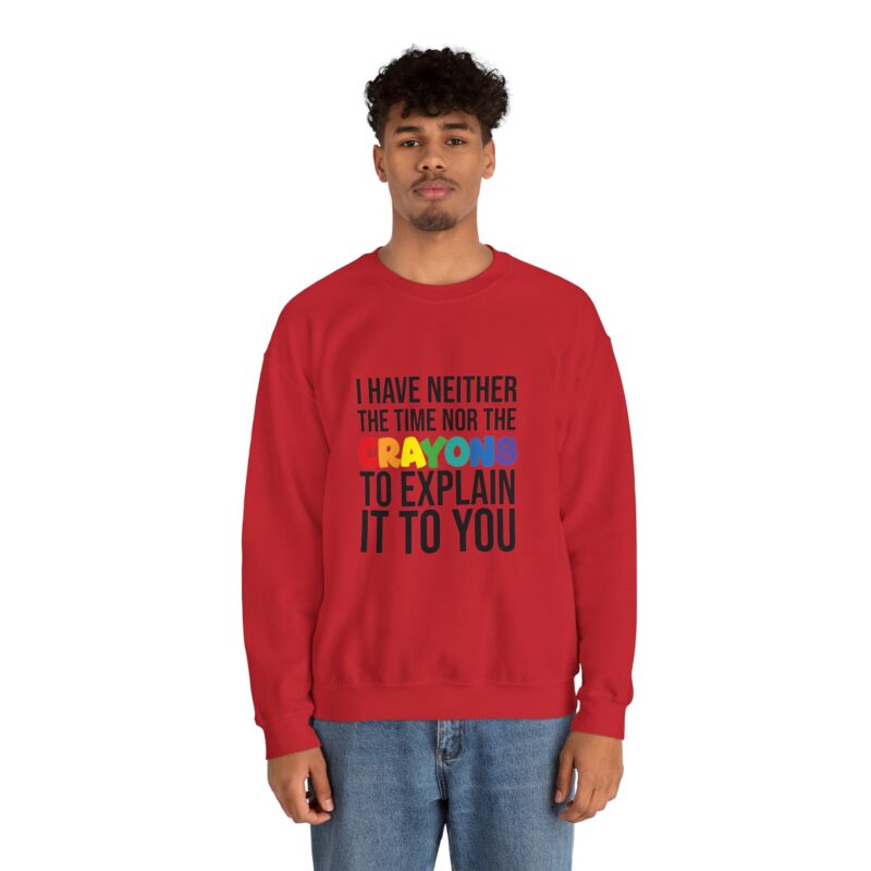 I have neither the time nor the crayons to explain it to you funny Meme Sweatshirt - Image 137