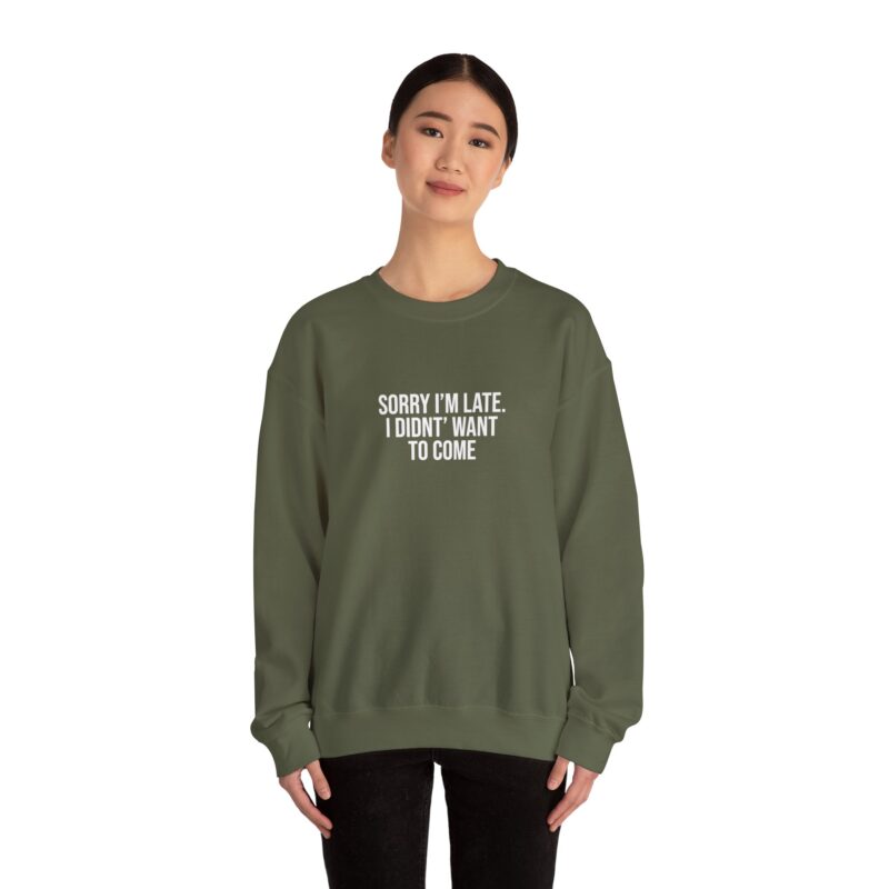 Sorry I'm late - I didn't want to come Meme Sweatshirt - Image 59