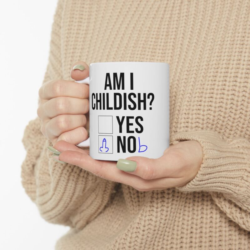 Am I Childish Silly Funny Meme Coffee Mug - Image 11