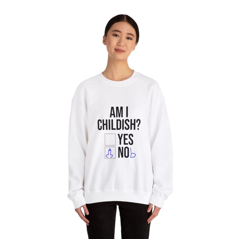 Am I Childish Silly Graphic Meme Sweatshirt - Image 4