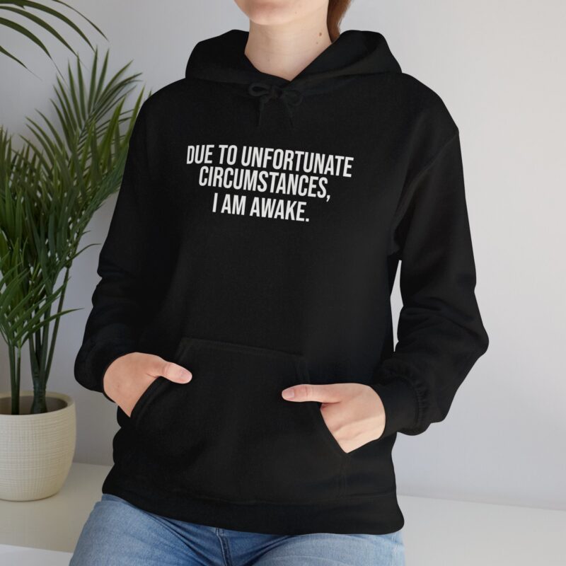 Due to Unfortunate Circumstances I am Awake Meme Hoodie - Image 26