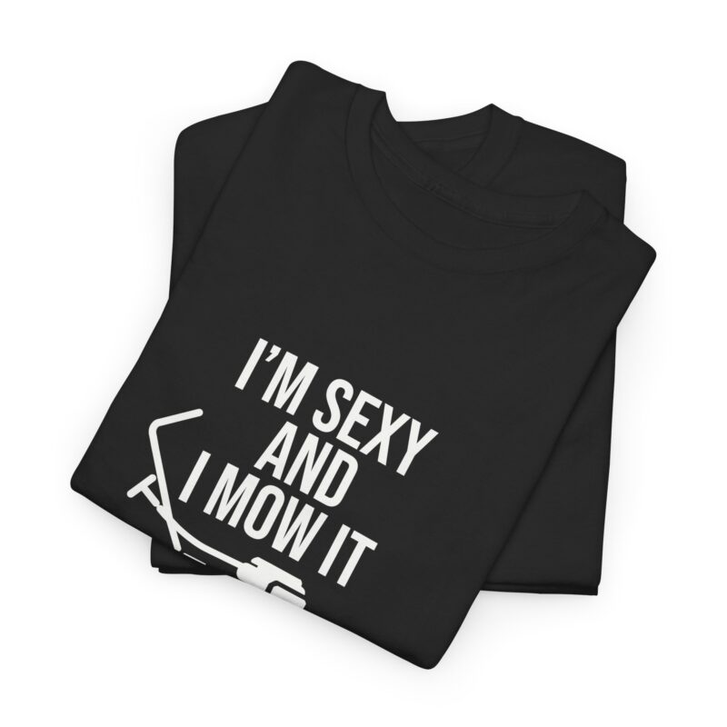 I'm Sexy and I Mow It Graphic Meme T-Shirt - Image 59