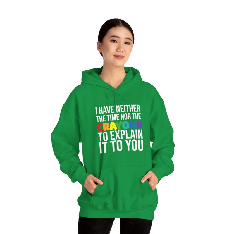 I have neither the time nor the crayons to explain it to you funny Meme Hoodie - Image 71