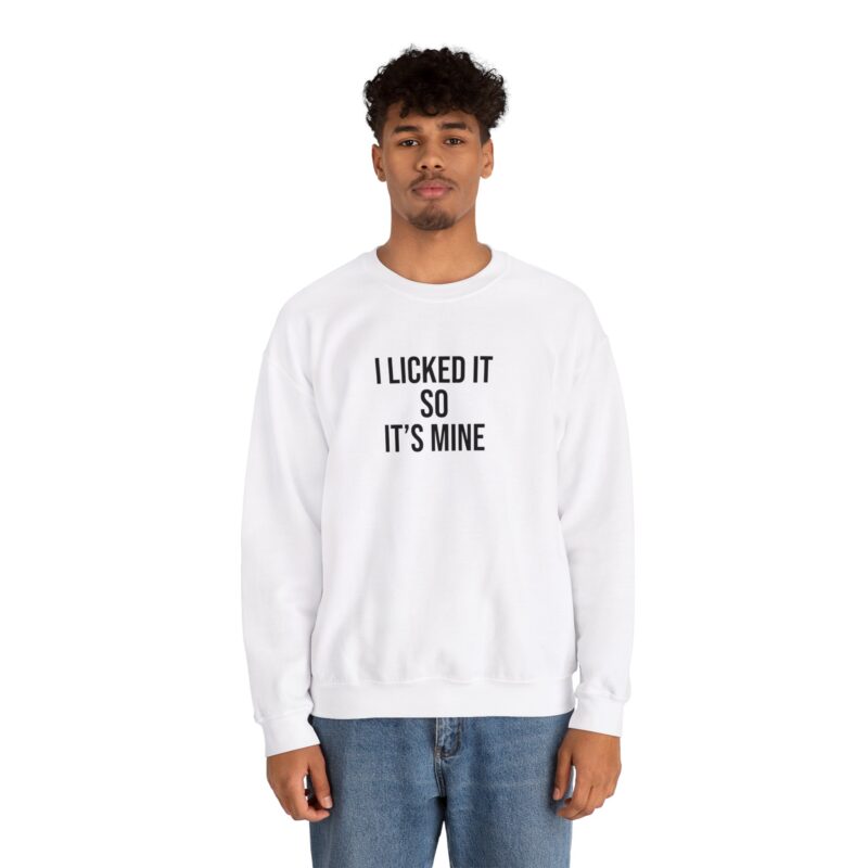 I Licked It So It's Mine Meme Sweatshirt - Image 5