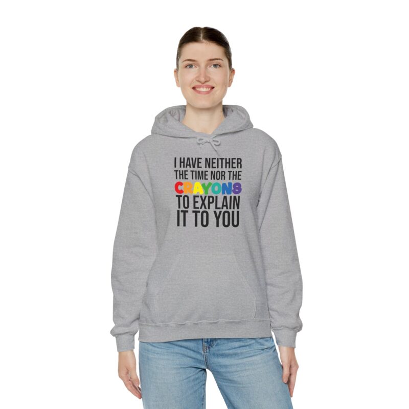 I have neither the time nor the crayons to explain it to you funny Meme Hoodie - Image 47