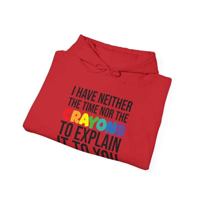 I have neither the time nor the crayons to explain it to you funny Meme Hoodie - Image 147