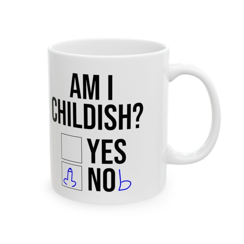 Am I Childish Silly Funny Meme Coffee Mug