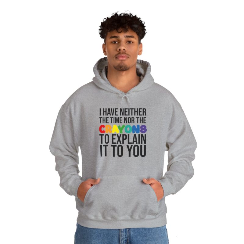 I have neither the time nor the crayons to explain it to you funny Meme Hoodie - Image 46