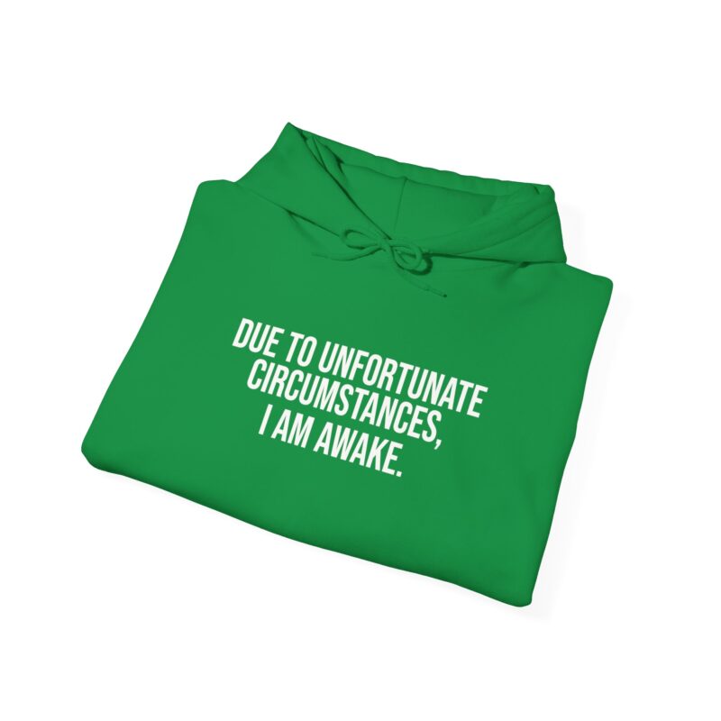 Due to Unfortunate Circumstances I am Awake Meme Hoodie - Image 69