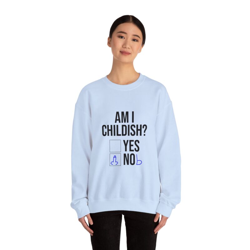 Am I Childish Silly Graphic Meme Sweatshirt - Image 92