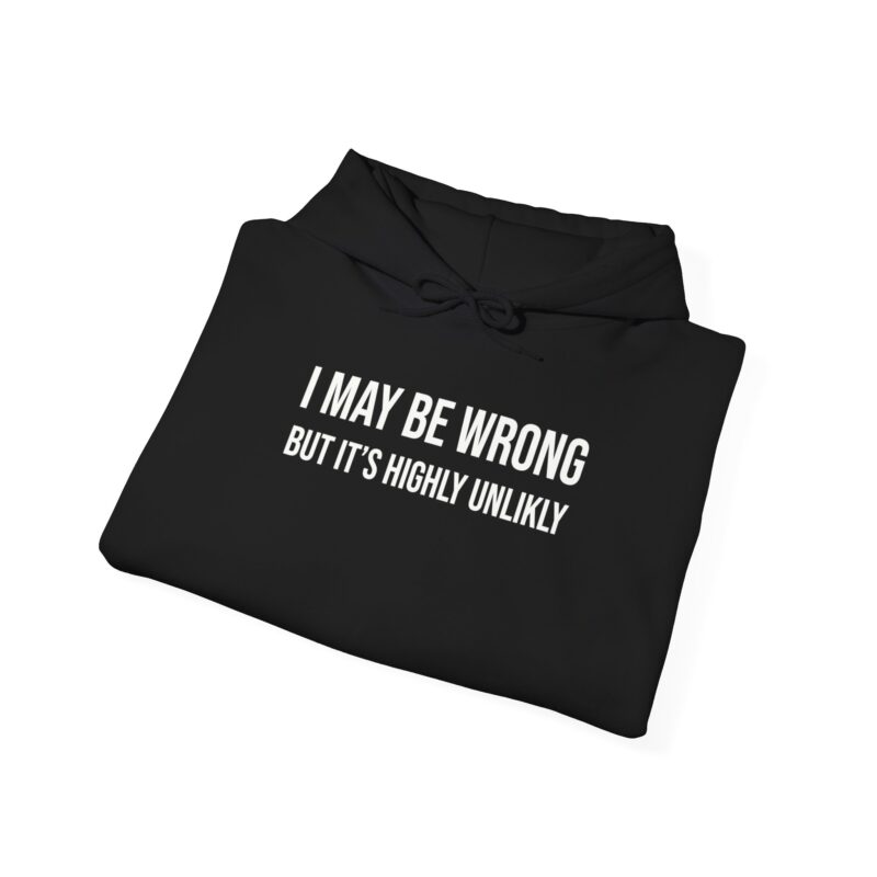 I may be wrong but it's highly unlikely Meme Hoodie - Image 17