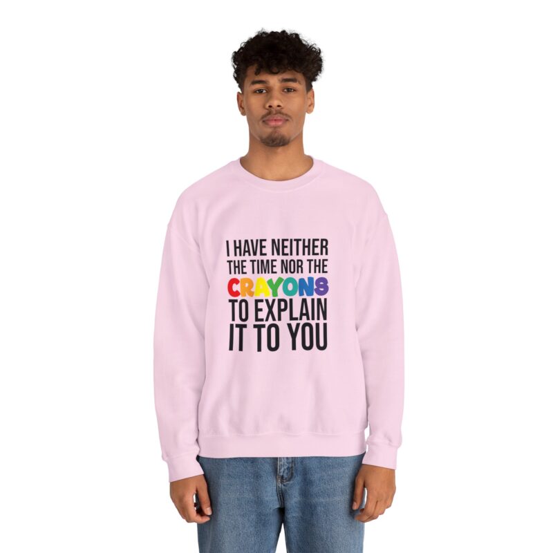 I have neither the time nor the crayons to explain it to you funny Meme Sweatshirt - Image 115