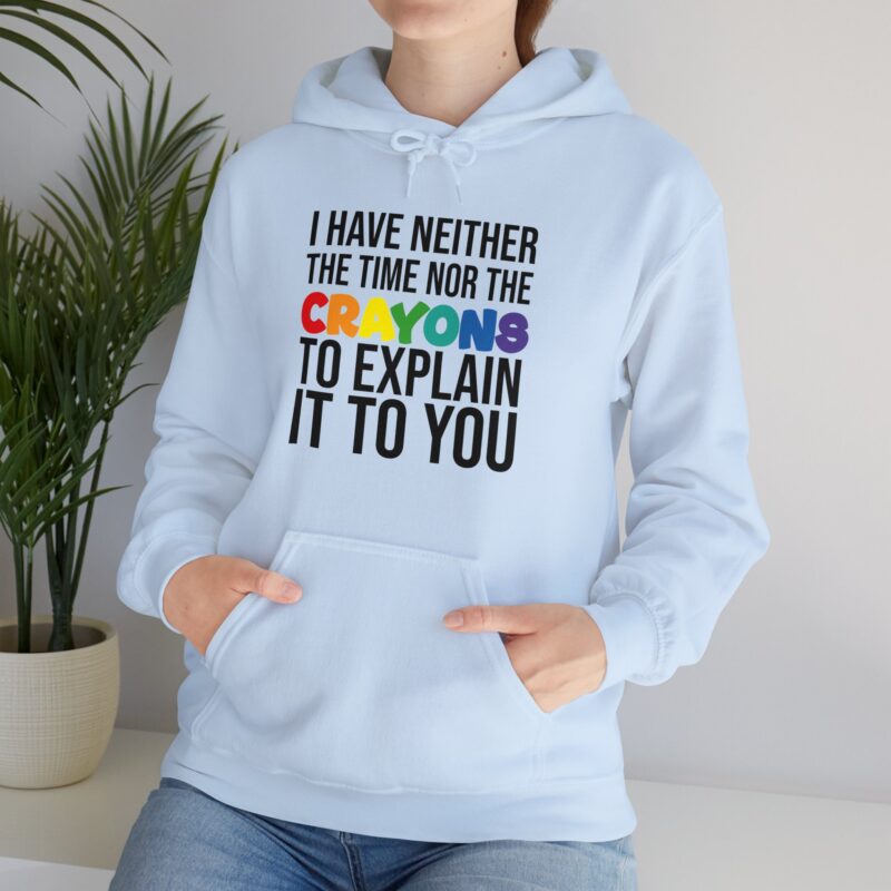 I have neither the time nor the crayons to explain it to you funny Meme Hoodie - Image 104