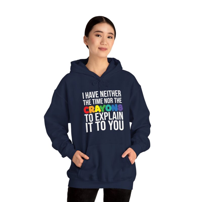 I have neither the time nor the crayons to explain it to you funny Meme Hoodie - Image 123