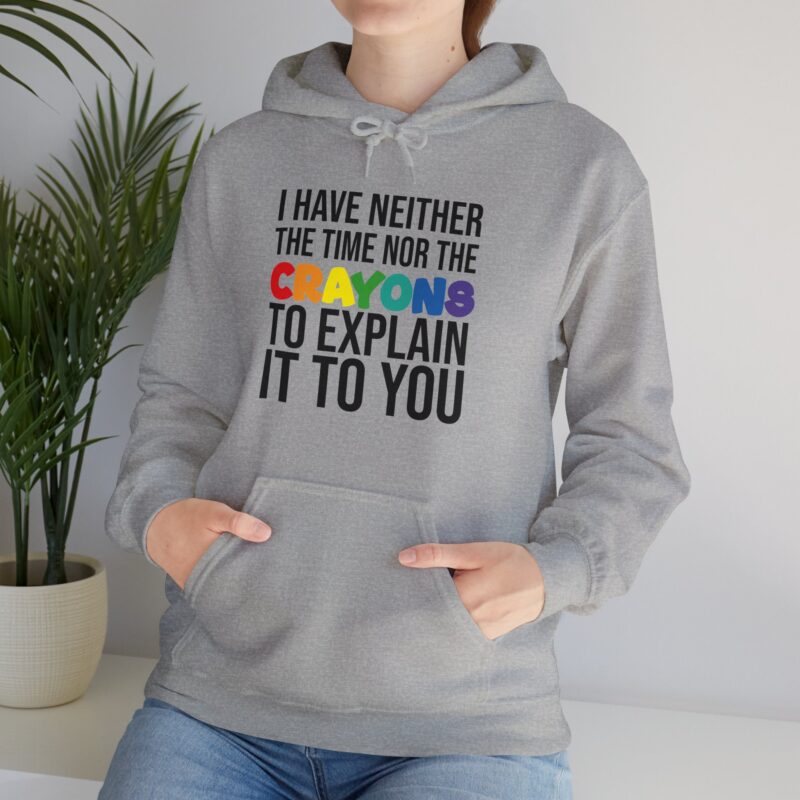 I have neither the time nor the crayons to explain it to you funny Meme Hoodie - Image 52