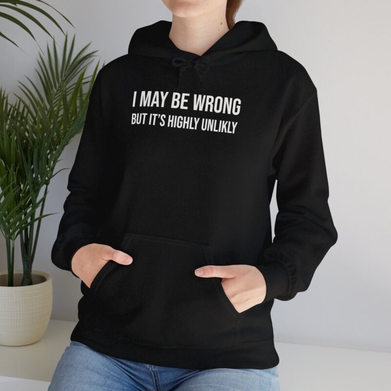 I may be wrong but it's highly unlikely Meme Hoodie - Image 26