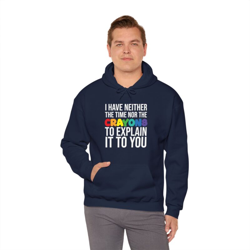 I have neither the time nor the crayons to explain it to you funny Meme Hoodie - Image 126