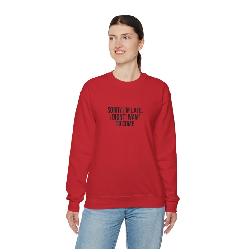 Sorry I'm late - I didn't want to come Meme Sweatshirt - Image 140