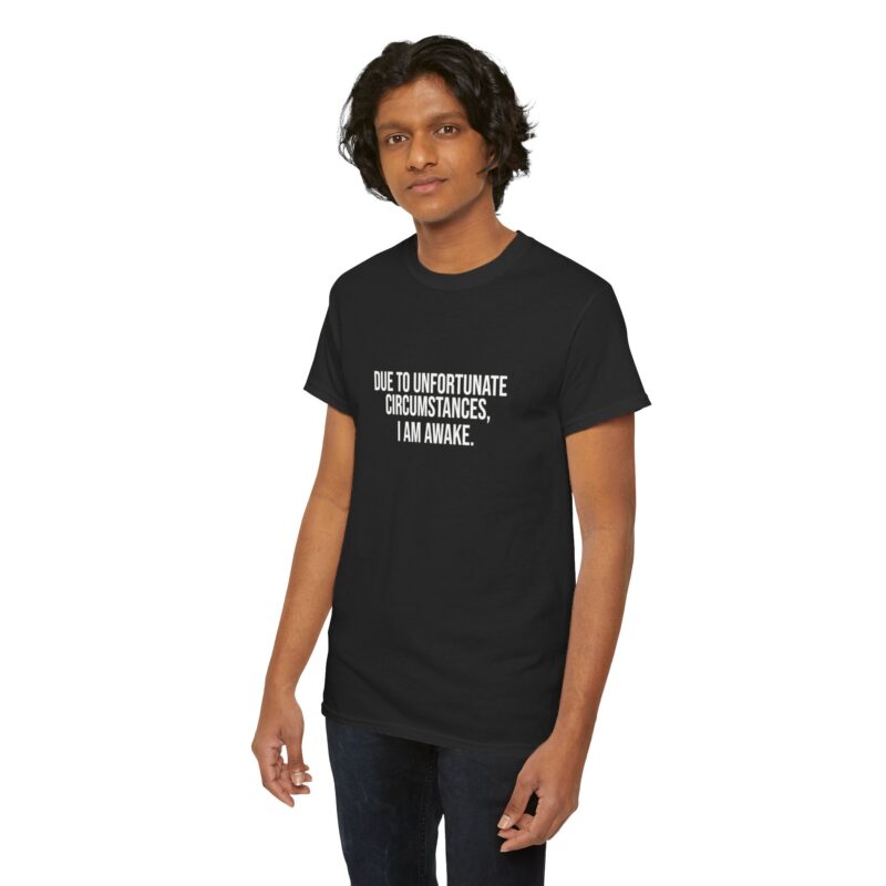 Due to Unfortunate Circumstances I am Awake Graphic Meme T-Shirt - Image 73