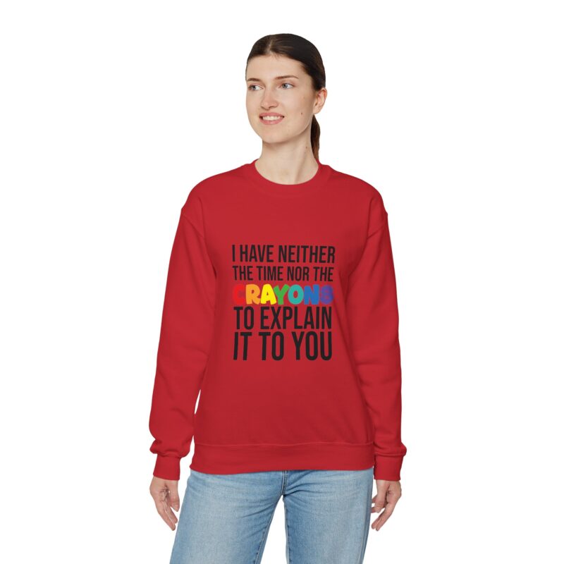 I have neither the time nor the crayons to explain it to you funny Meme Sweatshirt - Image 140