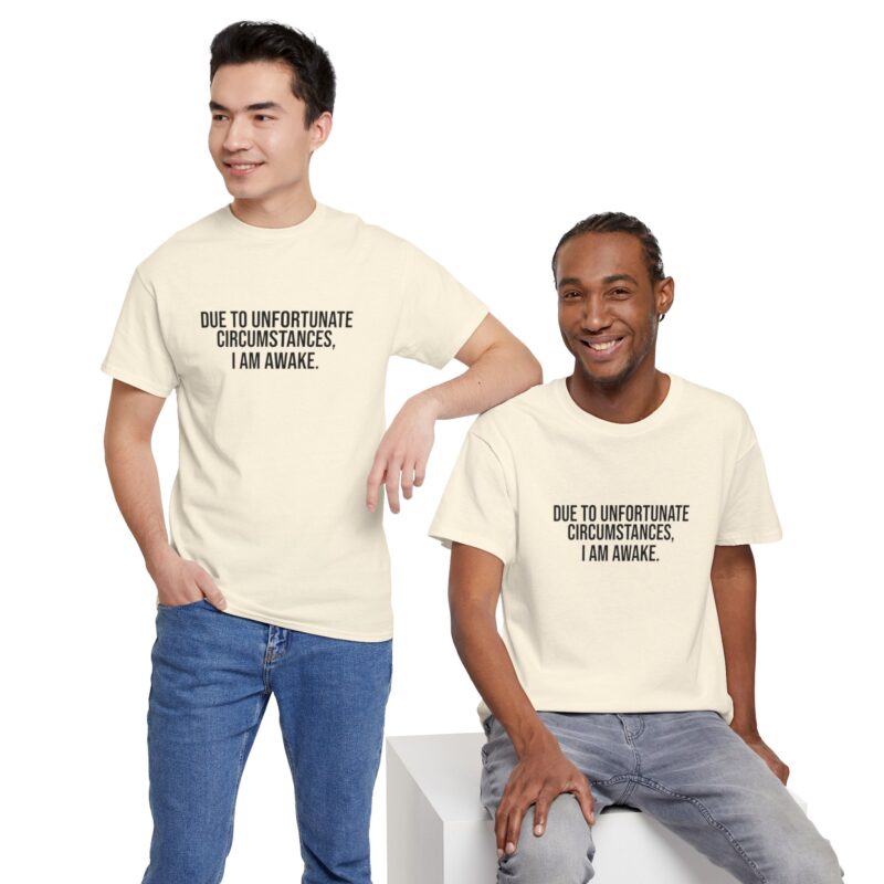 Due to Unfortunate Circumstances I am Awake Graphic Meme T-Shirt - Image 134