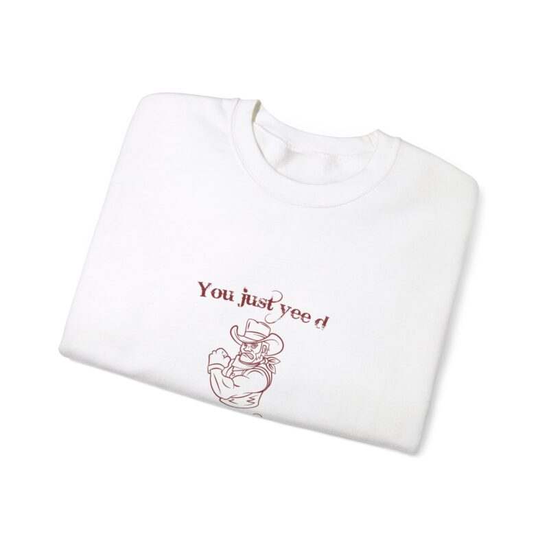 You Just Hee'd Your Last Haw Sweatshirt - Image 3