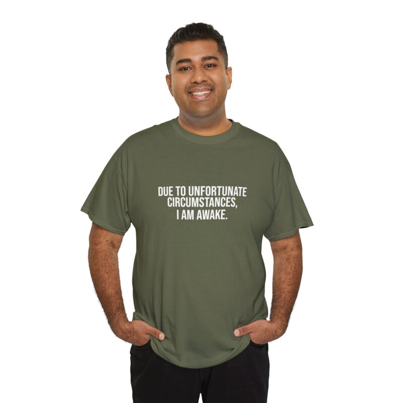 Due to Unfortunate Circumstances I am Awake Graphic Meme T-Shirt - Image 152