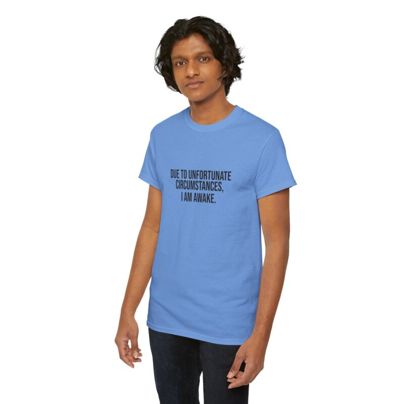 Due to Unfortunate Circumstances I am Awake Graphic Meme T-Shirt - Image 209