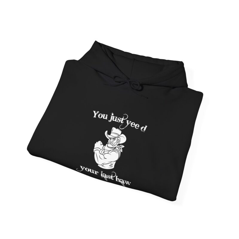 You Just Yee'd Your Last Haw Funny Western Hoodie - Image 17